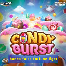 banca falsa fortune tiger